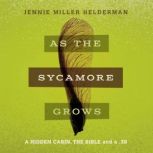 As the Sycamore Grows, Jennie Miller Helderman