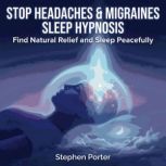 Stop Headaches  Migraines Sleep Hypn..., Stephen Porter