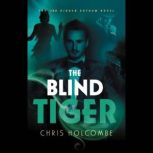 The Blind Tiger, Chris Holcombe