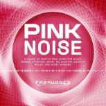 Pink Noise 8 Hours of Gentle Pink No..., Pure Frequency Labs