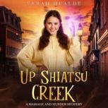 Up Shiatsu Creek, Sarah Hualde