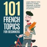 101 French Topics For Beginners  Lea..., French Hacking