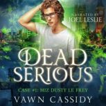 Dead Serious Case #1 Miz Dusty Le Frey, Vawn Cassidy