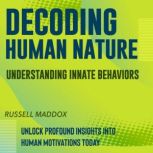 Decoding Human Nature, Russell Maddox