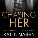 Chasing Her, Kat T. Masen