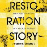 Restoration Story, Robert K. Cheong