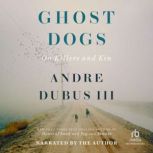 Ghost Dogs, Andre Dubus III