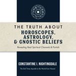 The Truth About Horoscopes, Astrology..., Constantine Nightingdale
