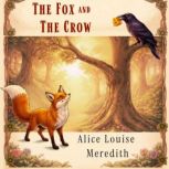 The Fox and the Crow, Alice Louise Meredith