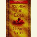 Dreaming the Eagle, Manda Scott