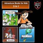 Adventure Books for Kids Fast-Paced Stories for the Children in a Book (Kids Adventure Stories), Jeff Child