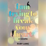 I Am Trying to Break Your Heart, Ruby Lang