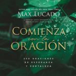 Comienza con la oracion, Max Lucado