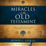 Miracles of the Old Testament, Alonzo L. Gaskill