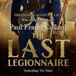 The Last Legionnaire Jack Lark, Book..., Paul Fraser Collard