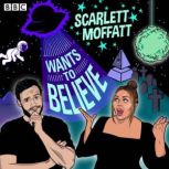 Scarlett Moffatt Wants to Believe, Scarlett Moffatt