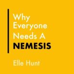 Why Everyone Needs A Nemesis, Elle Hunt