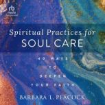 Spiritual Practices for Soul Care, Barbara Peacock