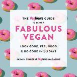 The VegNews Guide to Being a Fabulous..., Jasmin Singer