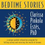 Bedtime Stories, Clarissa Pinkola Estes, Ph.D.