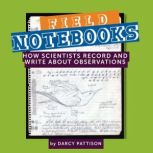 Field Notebooks, Darcy Pattison