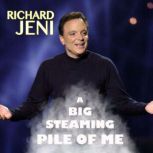 Richard Jeni A Big Steaming Pile of ..., Richard Jeni