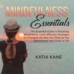 Mindfulness Essentials The Essential..., Katia Kane