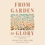 From Garden to Glory, Courtney Doctor