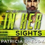 In Her Sights A Former Military Protector Romantic Suspense, Patricia D. Eddy