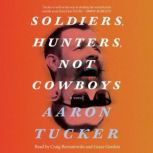 Soldiers, Hunters, Not Cowboys, Aaron Tucker