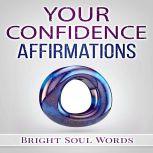 Your Confidence Affirmations, Bright Soul Words
