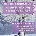 In The Garden of Always Winter, Michelle L. Levigne