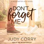 Don't Forget Me Ridgewater High Romance Book 2, Judy Corry