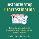 Instantly Stop Procrastination 4 Pow..., Patrick Drechsler