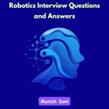 Robotics Interview Questions and Answ..., Manish Soni