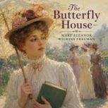 The Butterfly House, Mary Eleanor Wilkins Freeman