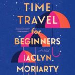 Time Travel for Beginners, Jaclyn Moriarty