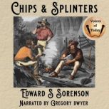 Chips and Splinters, E. S. Sorenson