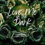 Love Me in the Dark, Hayley Briana