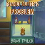 Peanut Butters Problem, Brian Taylor