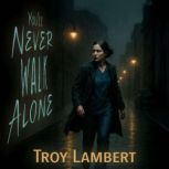 Youll Never Walk Alone, Troy Lambert