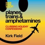 planes, trains  amphetamines, Kirk Field