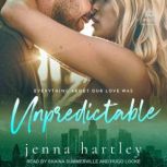 Unpredictable, Jenna Hartley
