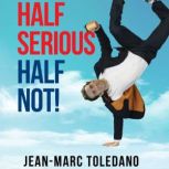 Half Serious Half Not!, Jean Marc Toledano