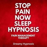 Stop Pain Now Sleep Hypnosis, Dreamy Hypnosis