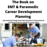 The Book on EMT  Paramedic Career De..., Brian Mahoney