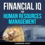 Financial IQ for Human Resources Mana..., Cameron Huey