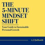 The 5Minute Mindset Shift Your Guid..., A.J. Quillsmith