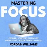 Mastering Focus, Jordan Williams