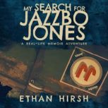 My Search for Jazzbo Jones, Ethan Hirsh